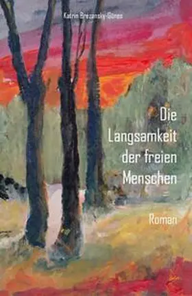 Brezansky-Günes |  Die Langsamkeit der freien Menschen | Buch |  Sack Fachmedien