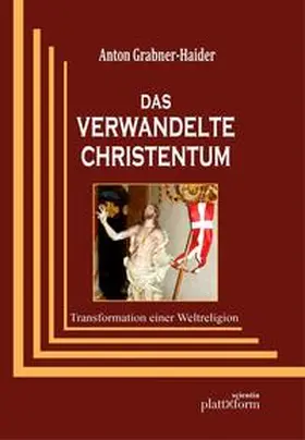 Grabner-Haider |  Das verwandelte Christentum | Buch |  Sack Fachmedien