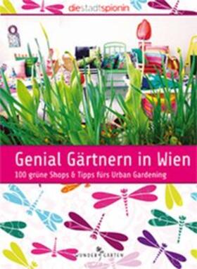 Die StadtSpionin |  Genial Gärtnern in Wien | Buch |  Sack Fachmedien