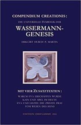 Martin / Steiner |  Compendium Creationis - die universelle Symbolik der Wassermann-Genesis erklärt durch P. Martin | Buch |  Sack Fachmedien