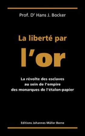 Bocker / Müller |  La liberté par l'or | Buch |  Sack Fachmedien