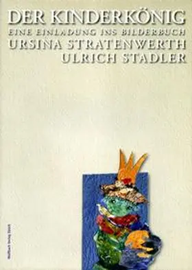 Stadler | Der Kinderkönig | Buch | 978-3-9523334-3-3 | sack.de