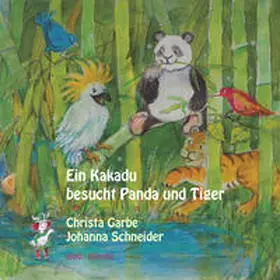 Garbe |  Ein Kakadu besucht Panda und Tiger | Buch |  Sack Fachmedien