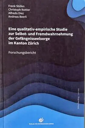 Stüfen / Rottler / Diez / Beerli / Stüfen / Rottler |  Eine qualitativ-empirische Studie zur Selbst- und Fremdwahrnehmung der Gefängnisseelsorge im Kanton Zürich | Buch |  Sack Fachmedien