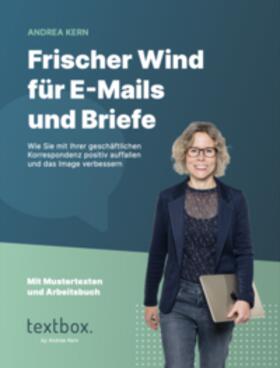 Kern | Frischer Wind für E-Mails und Briefe: Wie Sie mit Ihrer geschäftlichen Korrespondenz positiv auffallen und das Image verbessern | Medienkombination | 978-3-9525506-1-8 | sack.de