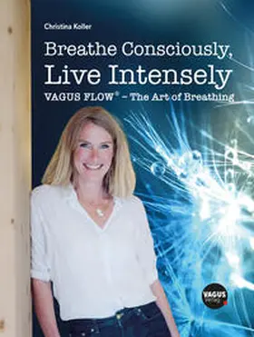 Koller |  Breathe Consciously, Live Intensely | Buch |  Sack Fachmedien