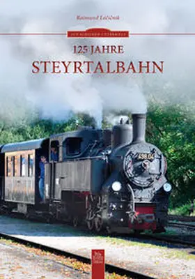 Locicnik | 125 Jahre Steyrtalbahn | Buch | 978-3-95400-292-4 | sack.de