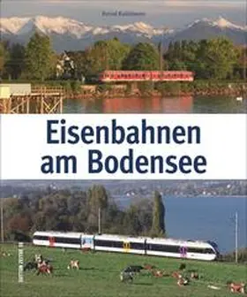 Kuhlmann |  Eisenbahnen am Bodensee | Buch |  Sack Fachmedien