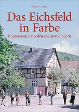 Müller | Das Eichsfeld in Farbe | Buch | 978-3-95400-815-5 | sack.de