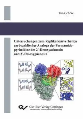 Gehrke |  Untersuchungen zum Replikationsverhalten carbozyklischer Analoga der Formamidopyrimidine des 2'-Desoxyadenosin und 2'-Desoxyguanosin | Buch |  Sack Fachmedien