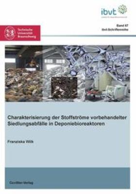 Wilk |  Charakterisierung von Stoffströmen vorbehandelter Siedlungsabfälle in Deponiebioreaktoren | Buch |  Sack Fachmedien