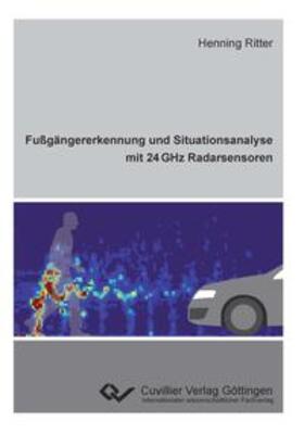 Ritter |  Fußgängererkennung und Situationsanalyse mit 24 GHz Radarsensoren | Buch |  Sack Fachmedien