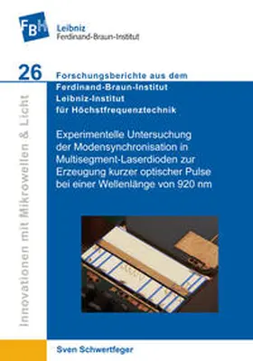 Schwertfeger |  Experimentelle Untersuchung der Modensynchronisation in Multisegment-Laserdioden zur Erzeugung kurzer optischer Pulse bei einer Wellenlänge von 920 nm (Band 26) | Buch |  Sack Fachmedien