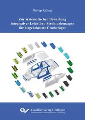 Kellner |  Zur systematischen Bewertung integrativer Leichtbau-Strukturkonzepte für biegebelastete Crashträger | Buch |  Sack Fachmedien