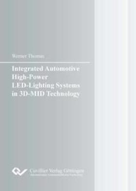 Thomas |  Integrated Automotive High-Power LED-Lighting Systems in 3D-MID Technology | Buch |  Sack Fachmedien