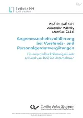 Göbel / Malitsky / Kühl |  Angemessenheitsvalidierung bei Vorstands- und Personalgesamtvergütungen. Ein empirischer Erklärungsansatz anhand von DAX 30 Unternehmen | Buch |  Sack Fachmedien