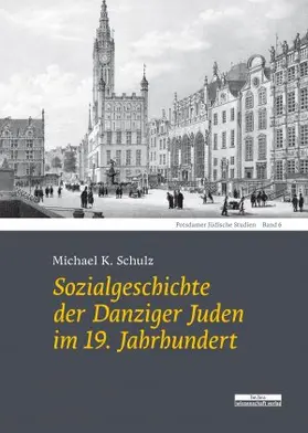 Schulz |  Sozialgeschichte der Danziger Juden im 19. Jahrhundert | Buch |  Sack Fachmedien