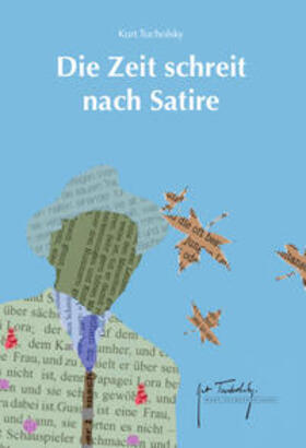 Tucholsky / Kurt Tucholsky-Gesellschaft e.V |  Die Zeit schreit nach Satire | Buch |  Sack Fachmedien