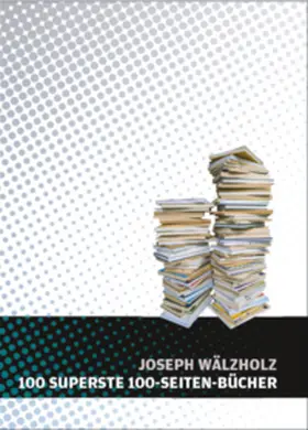 Joseph / Fischer / Vogel | 100 SUPERSTE 100-SEITEN-BÜCHER | Buch | 978-3-95420-057-3 | sack.de