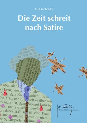 Tucholsky / Tucholsky-Gesellschaft / Kurt Tucholsky-Gesellschaft e.V |  Die Zeit schreit nach Satire | eBook | Sack Fachmedien