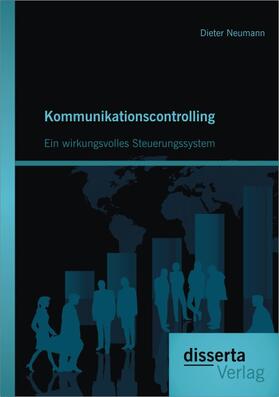 Neumann |  Kommunikationscontrolling: Ein wirkungsvolles Steuerungssystem | Buch |  Sack Fachmedien