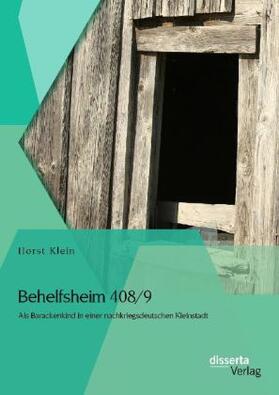 Klein |  Behelfsheim 408/9: Als Barackenkind in einer nachkriegsdeutschen Kleinstadt | Buch |  Sack Fachmedien