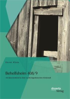 Klein |  Behelfsheim 408/9: Als Barackenkind in einer nachkriegsdeutschen Kleinstadt | eBook | Sack Fachmedien