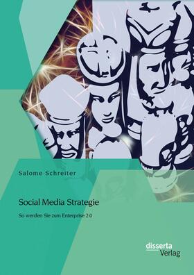 Schreiter |  Social Media Strategie: So werden Sie zum Enterprise 2.0 | eBook | Sack Fachmedien