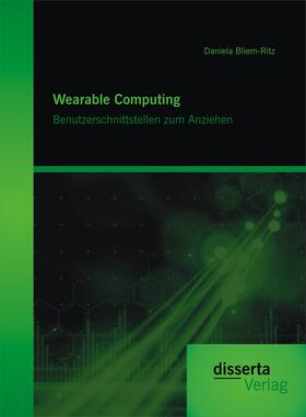Bliem-Ritz |  Wearable Computing. Benutzerschnittstellen zum Anziehen | Buch |  Sack Fachmedien