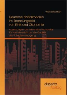 Stockfisch |  Deutsche Notfallmedizin im Spannungsfeld von Ethik und Ökonomie: Auswirkungen des fehlenden Facharztes für Notfallmedizin auf die Qualität der Patientenversorgung | eBook | Sack Fachmedien