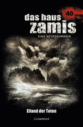 Wilhelm / Schwarz |  Das Haus Zamis 40 – Eiland der Toten | Buch |  Sack Fachmedien