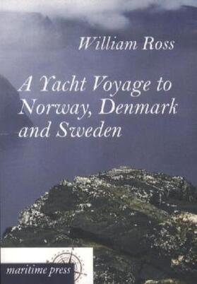 Ross |  A Yacht Voyage to Norway, Denmark and Sweden | Buch |  Sack Fachmedien