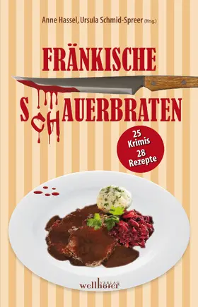 Hassel / Bergtzon / Schmid-Speer |  Fränkische S(ch)auerbraten: 25 Krimis, 28 Rezepte | eBook | Sack Fachmedien