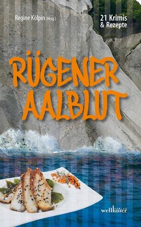 Kölpin |  Rügener Aalblut: 21 Kurzkrimis und 21 Rezepte von der Insel Rügen | eBook | Sack Fachmedien