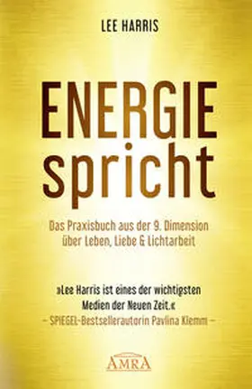 Harris |  ENERGIE SPRICHT: Praxisbuch aus der 9. Dimension über Leben & Lichtarbeit | Buch |  Sack Fachmedien