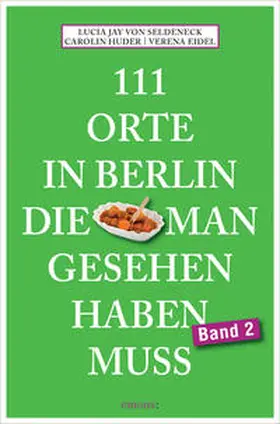 Seldeneck / Huder |  111 Orte in Berlin, die man gesehen haben muss. Band 2 | Buch |  Sack Fachmedien