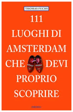 Fuchs |  111 Luoghi di Amsterdam che devi proprio scoprire | Buch |  Sack Fachmedien