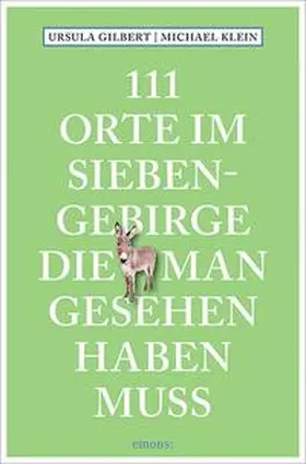 Gilbert / Klein |  111 Orte im Siebengebirge, die man gesehen haben muss | Buch |  Sack Fachmedien