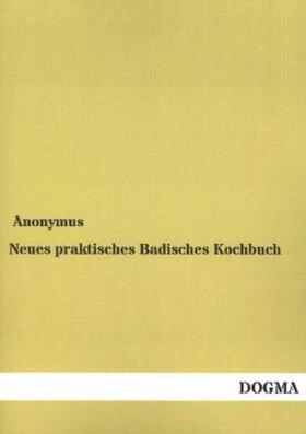 Anonymus |  Neues praktisches Badisches Kochbuch | Buch |  Sack Fachmedien