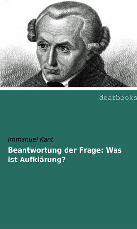 Kant |  Beantwortung der Frage: Was ist Aufklärung? | Buch |  Sack Fachmedien