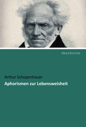 Schopenhauer |  Aphorismen zur Lebensweisheit | Buch |  Sack Fachmedien