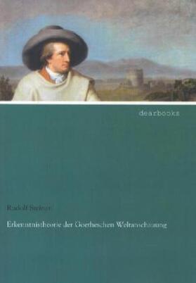 Steiner |  Erkenntnistheorie der Goetheschen Weltanschauung | Buch |  Sack Fachmedien