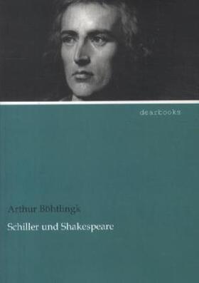 Böhtlingk |  Schiller und Shakespeare | Buch |  Sack Fachmedien