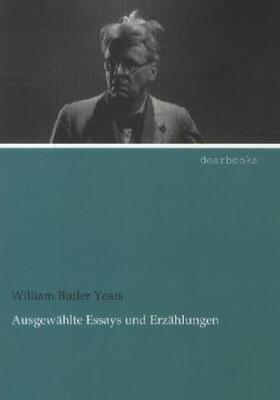 Yeats |  Ausgewählte Essays und Erzählungen | Buch |  Sack Fachmedien