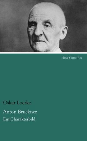 Loerke |  Anton Bruckner | Buch |  Sack Fachmedien