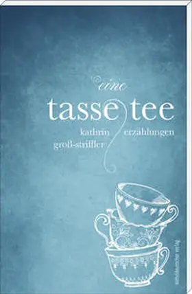 Groß-Striffler |  Eine Tasse Tee | Buch |  Sack Fachmedien