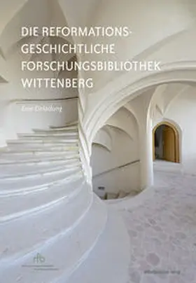 Meinhardt |  Die Reformationsgeschichtliche Forschungsbibliothek Wittenberg | Buch |  Sack Fachmedien