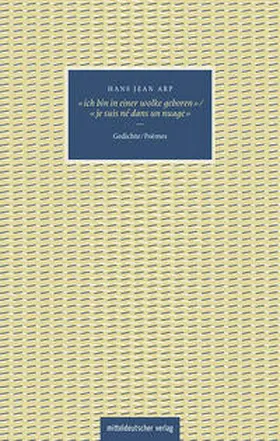 Arp / Luckscheiter / Schmidt-Bergmann |  »Ich bin in einer wolke geboren« - »je suis né dans un nuage« | Buch |  Sack Fachmedien