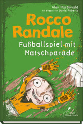 MacDonald |  Rocco Randale 07 - Fußballspiel mit Matschparade | Buch |  Sack Fachmedien