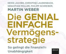 Weber / Jacobs / Laudenbach |  Die genial einfache Vermögensstrategie | Sonstiges |  Sack Fachmedien